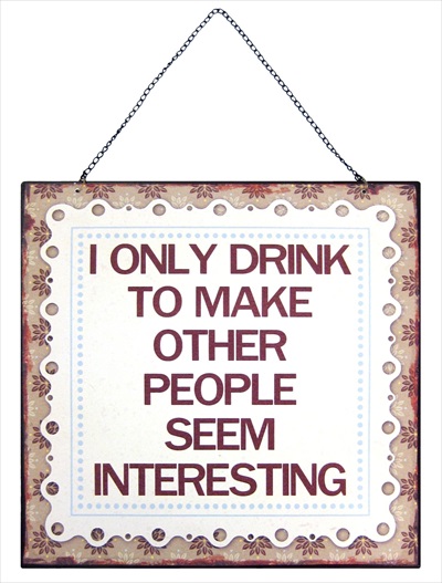 "I Only Drink" Metal Plaque